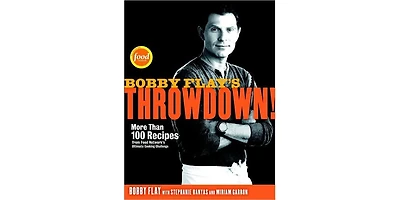 Bobby Flay's Throwdown - More Than 100 Recipes from Food Network's Ultimate Cooking Challenge