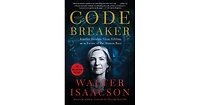 The Code Breaker- Jennifer Doudna, Gene Editing, and the Future of the Human Race by Walter Isaacson