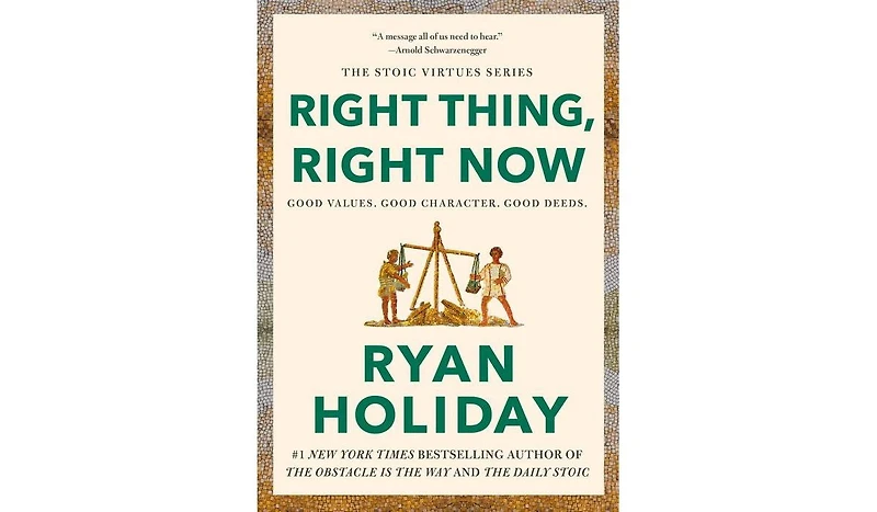 Barnes & Noble Right Thing, Right Now: Good Values. Good Character. Good Deeds. by Ryan Holiday