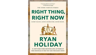 Barnes & Noble Right Thing, Right Now: Good Values. Good Character. Good Deeds. by Ryan Holiday