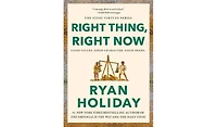 Barnes & Noble Right Thing, Right Now: Good Values. Good Character. Good Deeds. by Ryan Holiday