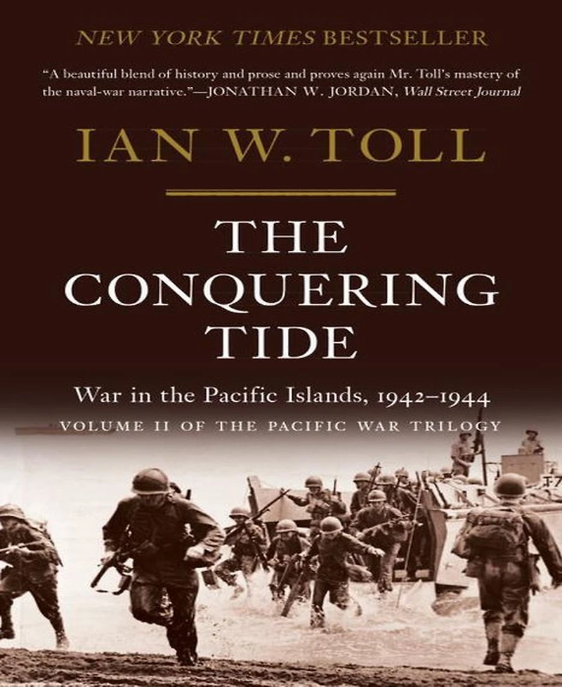 The Conquering Tide- War in the Pacific Islands, 1942-1944 by Ian W. Toll
