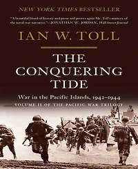 The Conquering Tide- War in the Pacific Islands, 1942-1944 by Ian W. Toll