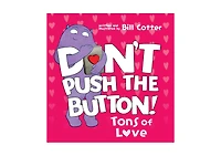 Barnes & Noble Don't Push the Button: Tons of Love by Bill Cotter