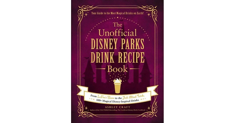 The Unofficial Disney Parks Drink Recipe Book
