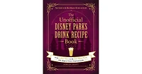 The Unofficial Disney Parks Drink Recipe Book