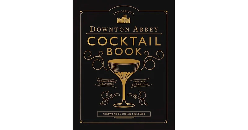 The Official Downton Abbey Cocktail Book