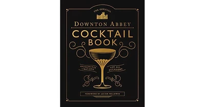 The Official Downton Abbey Cocktail Book
