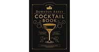 The Official Downton Abbey Cocktail Book