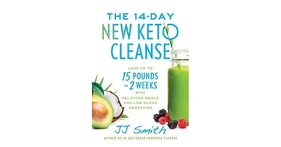 The 14-Day New Keto Cleanse: Lose Up to 15 Pounds in 2 Weeks with Delicious Meals and Low-Sugar Smoothies by Jj Smith