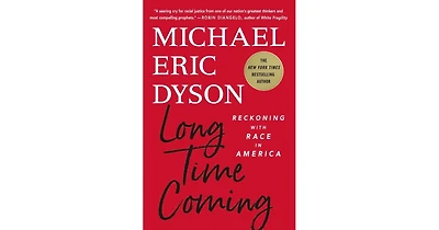 Long Time Coming: Reckoning with Race in America by Michael Eric Dyson