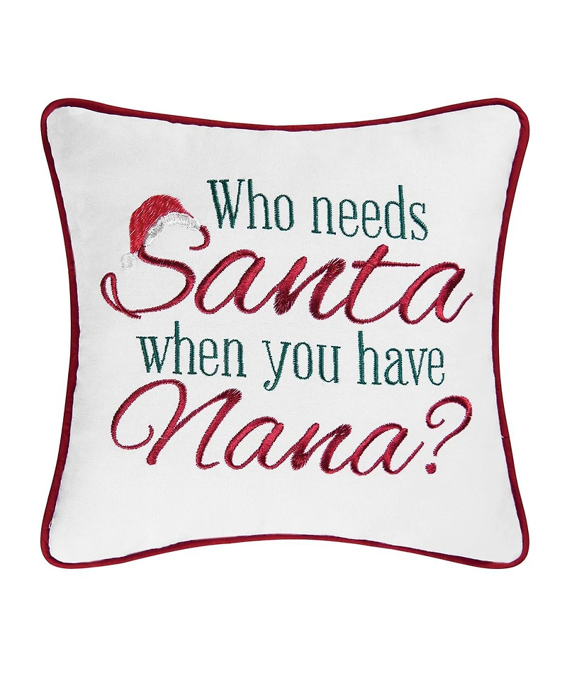 C&F Home 10" x 10" "Who Needs Santa When You Have Nana?" Holiday Sentiment Embroidered Decoration Petite Accent Christmas Pillow