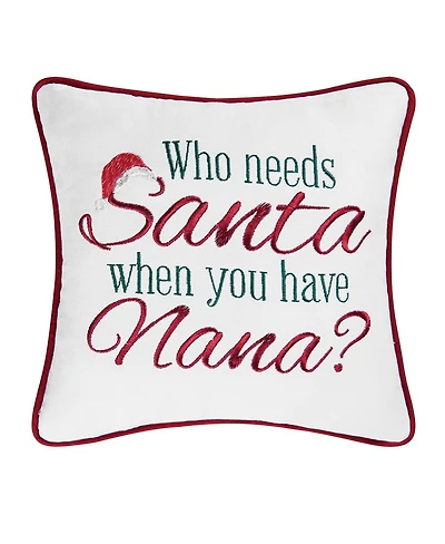 C&F Home 10" x 10" "Who Needs Santa When You Have Nana?" Holiday Sentiment Embroidered Decoration Petite Accent Christmas Pillow