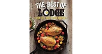 The Best of Lodge: Our 140+ Most Loved Recipes by The Lodge Company