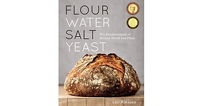Flour Water Salt Yeast: The Fundamentals of Artisan Bread and Pizza [A Cookbook] by Ken Forkish