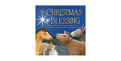 The Christmas Blessing: A One-of-a-Kind Nativity Story about the Love That Brings Us Together by Erin Guendelsberger