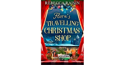Flora's Travelling Christmas Shop by Rebecca Raisin