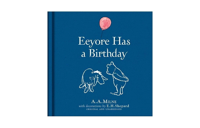 Winnie-the-Pooh- Eeyore has a Birthday by A. A. Milne