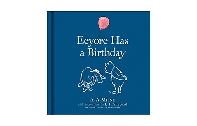 Winnie-the-Pooh- Eeyore has a Birthday by A. A. Milne