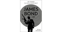 101 Things You Should Know About James Bond 007 by Michael Dorflinger