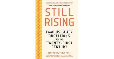 Still Rising: Famous Black Quotations for the Twenty-First Century by Janet Cheatham Bell