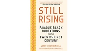 Still Rising: Famous Black Quotations for the Twenty-First Century by Janet Cheatham Bell