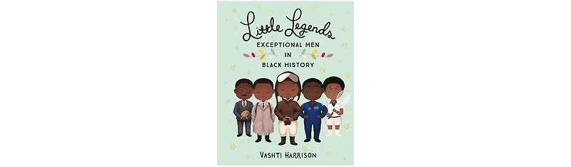Little Legends- Exceptional Men in Black History by Vashti Harrison