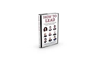 How To Lead: Wisdom From The World's Greatest Ceos, Founders, And Game Changers by David M. Rubenstein
