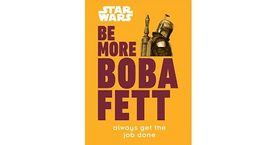 Star Wars Be More Boba Fett- Always Get the Job Done by Joseph Jay Franco