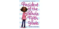 President of the Whole Fifth Grade by Sherri Winston