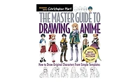 The Master Guide to Drawing Anime- How to Draw Original Characters from Simple Templates by Christopher Hart
