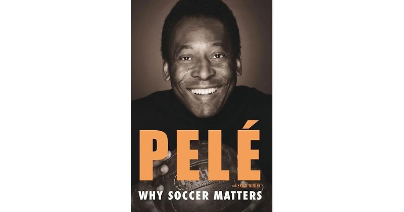 Why Soccer Matters by Pele