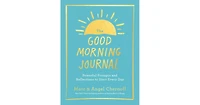The Good Morning Journal- Powerful Prompts and Reflections to Start Every Day by Marc Chernoff