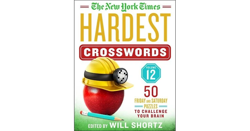 The New York Times Hardest Crosswords Volume 12- 50 Friday and Saturday Puzzles to Challenge Your Brain by The New York Times