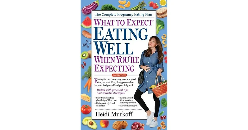 What to Expect- Eating Well When You're Expecting, 2nd Edition by Heidi Murkoff