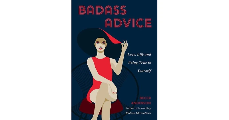 Badass Advice- Love, Life and Being True to Yourself by Becca Anderson