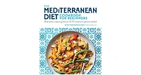 The Mediterranean Diet Cookbook for Beginners- Meal Plans, Expert Guidance, and 100 Recipes to Get You Started by Elena Paravantes Rdn