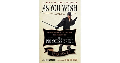 As You Wish- Inconceivable Tales from the Making of The Princess Bride by Cary Elwes