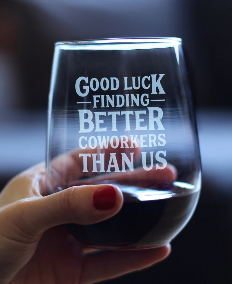 Bevvee Good Luck Finding Better Coworkers than us Coworkers Leaving Gifts Stem Less Wine Glass, 17 oz
