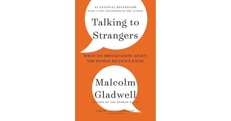 Talking To Strangers- What We Should Know About The People We Don't Know by Malcolm Gladwell