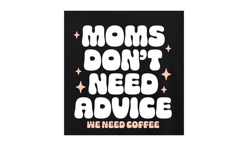 Hybrid Apparel Moms Don't Need Advice Coffee Plus Graphic T-Shirt