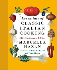 Essentials of Classic Italian Cooking: 30th Anniversary Edition by Marcella Hazan