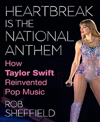 Barnes & Noble Heartbreak Is the National Anthem: How Taylor Swift Reinvented Pop Music by Rob Sheffield