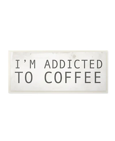 Stupell Industries I'm Addicted to Coffee Wall Plaque Art, 7" x 17"