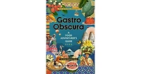Gastro Obscura: A Food Adventurer's Guide by Cecily Wong