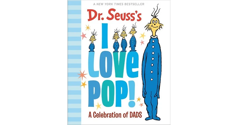 Dr. Seuss's I Love Pop!: A Celebration of Dads by Dr. Seuss