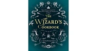 The Wizard's Cookbook: Magical Recipes Inspired by Harry Potter, Merlin, The Wizard of Oz, and More by Aurelia Beaupommier