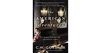 The American Adventuress: A Novel by C. W. Gortner