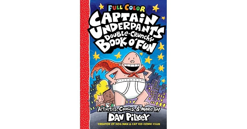 The Captain Underpants Double-Crunchy Book o' Fun: Color Edition (From the Creator of Dog Man) by Dav Pilkey