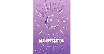 The Little Book of Manifestation by Astrid Carvel